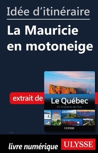  Collectif - Idée d'itinéraire - La Mauricie en motoneige.