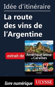 Collectif - Idée d'itinéraire - La route des vins de l'Argentine.