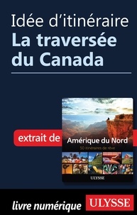  Collectif - Idée d'itinéraire - La traversée du Canada.