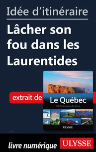Idée d'itinéraire - Lâcher son fou dans les Laurentides