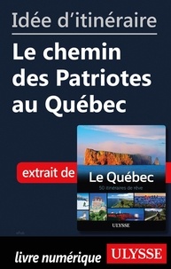  Collectif - Idée d'itinéraire - Le chemin des Patriotes au Québec.