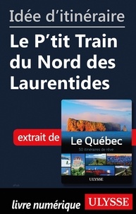  Collectif - Idée d'itinéraire - Le P'tit Train du Nord des Laurentides.