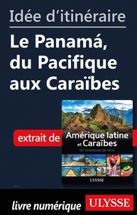  Collectif - Idée d'itinéraire - Le Panama, du Pacifique aux Caraïbes.