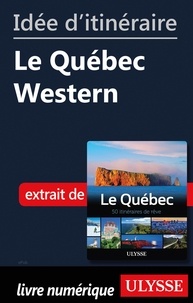  Collectif - Idée d'itinéraire - Le Québec Western.