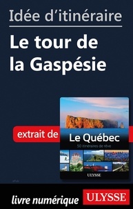  Collectif - Idée d'itinéraire - Le tour de la Gaspésie.