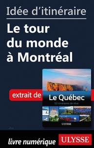  Collectif - Idée d'itinéraire - Le tour du monde à Montréal.