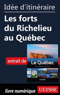  Collectif - Idée d'itinéraire - Les forts du Richelieu au Québec.