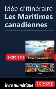  Collectif - Idée d'itinéraire - Les Maritimes canadiennes.