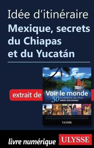 Idée d'itinéraire - Mexique secrets du Chiapas et du Yucatan