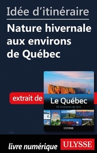  Collectif - Idée d'itinéraire - Nature hivernale aux environs de Québec.