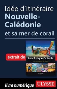  Collectif - Idée d'itinéraire - Nouvelle-Calédonie et sa mer de corail.