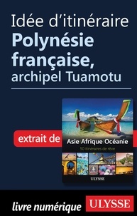  Collectif - Idée d'itinéraire - Polynésie française, archipel Tuamotu.