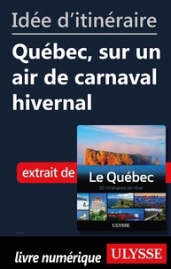 Collectif - Idée d'itinéraire - Québec, sur un air de carnaval hivernal.