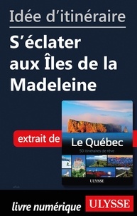  Collectif - Idée d'itinéraire - S'éclater aux Iles de la Madeleine.