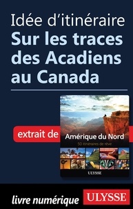  Collectif - Idée d'itinéraire - Sur les traces des Acadiens au Canada.