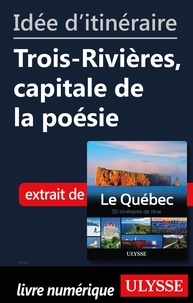  Collectif - Idée d'itinéraire - Trois-Rivières, capitale de la poésie.