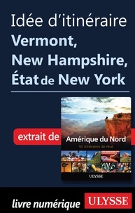  Collectif - Idée d'itinéraire - Vermont, New Hampshire, Etat de New York.
