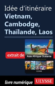 Idée d'itinéraire - Vietnam, Cambodge, Thaïlande, Laos