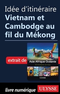  Collectif - Idée d'itinéraire - Vietnam et Cambodge au fil du Mékong.