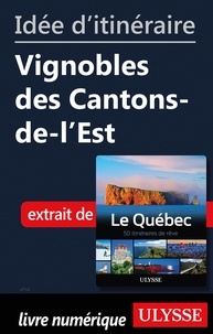  Collectif - Idée d'itinéraire - Vignobles des Cantons-de-l'Est.