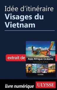  Collectif - Idée d'itinéraire - Visages du Vietnam.