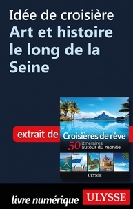  Collectif - Idée de croisière - Art et histoire le long de la Seine.
