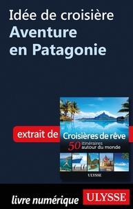  Collectif - Idée de croisière - Aventure en Patagonie.