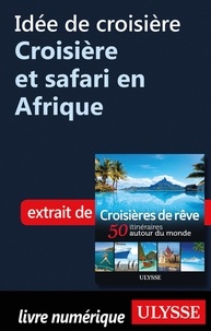  Collectif - Idée de croisière - Croisière et safari en Afrique.
