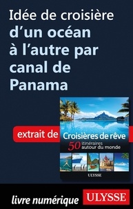  Collectif - Idée de croisière d'un océan à l'autre par canal de Panama.