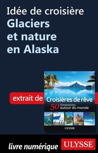  Collectif - Idée de croisière - Glacier et nature en Alaska.