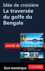 Idée de croisière - La traversée du golfe du Bengale