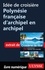 Idée de croisière - Polynésie française d'archipel en archipel