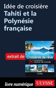  Collectif - Idée de croisière - Tahiti et la Polynésie française.
