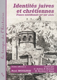  Collectif - Identités juives et chrétiennes France méridionale XIVème-XIXème siècles - Etudes offertes à René Moulinas.