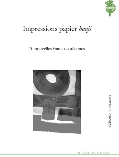  Collectif - Impressions Papier Hanji - Dix nouvelles franco-coréennes.