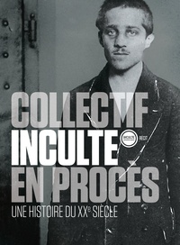  Collectif Inculte - En procès - Une histoire du XXe siècle.