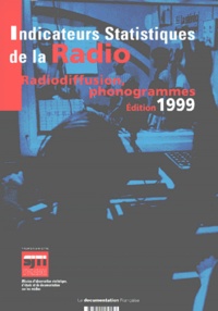  Collectif - Indicateurs Statistiques De La Radio. Radiodiffusion, Phonogrammes, Edition 1999.