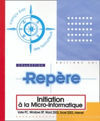  Collectif - Initiation à la micro-informatique - Votre PC, Windows XP, Word 2003, Excel 2003, Internet.