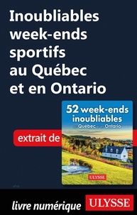  Collectif - Inoubliables week-ends sportifs au Québec et en Ontario.