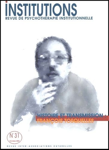  Collectif - Institutions N° 31 Octobre 2002 : Histoire Et Transmission : Francois Tosquelles.