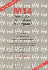  Collectif - Instruction Budgetaire Et Comptable M14. Volume 2, Les Maquettes, Budgets Et Comptes Administratifs.