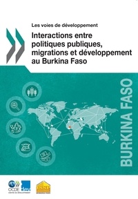  Collectif - Interactions entre politiques publiques, migrations et développement au Burkina Faso.