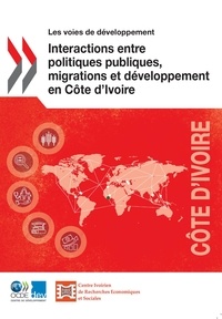  Collectif - Interactions entre politiques publiques, migrations et développement en Côte d'Ivoire.
