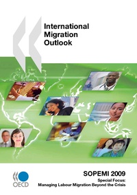  Collectif - International Migration Outlook - SOPEMI 2009 - Specila focus : managing labour migration beyond the crisis.