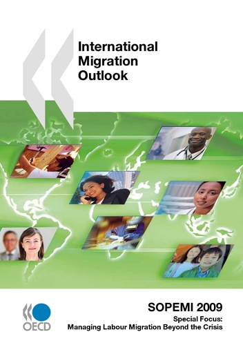 International Migration Outlook - SOPEMI 2009. Specila focus : managing labour migration beyond the crisis