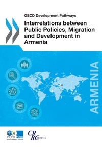  Collectif - Interrelations between Public Policies, Migration and Development in Armenia.
