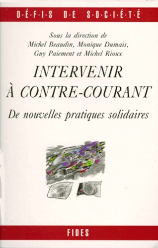  Collectif - Intervenir A Contre-Courant. De Nouvelles Pratiques Solidaires.