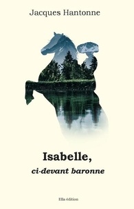 Best-sellers gratuits ebooks télécharger Isabelle  - Ci-devant baronne par  en francais FB2 RTF DJVU