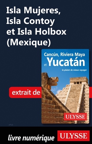 Isla Mujeres, Isla Contoy et Isla Holox (Mexique)