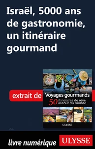 Israël, 5000 ans de gastronomie - Un itinéraire gourmand